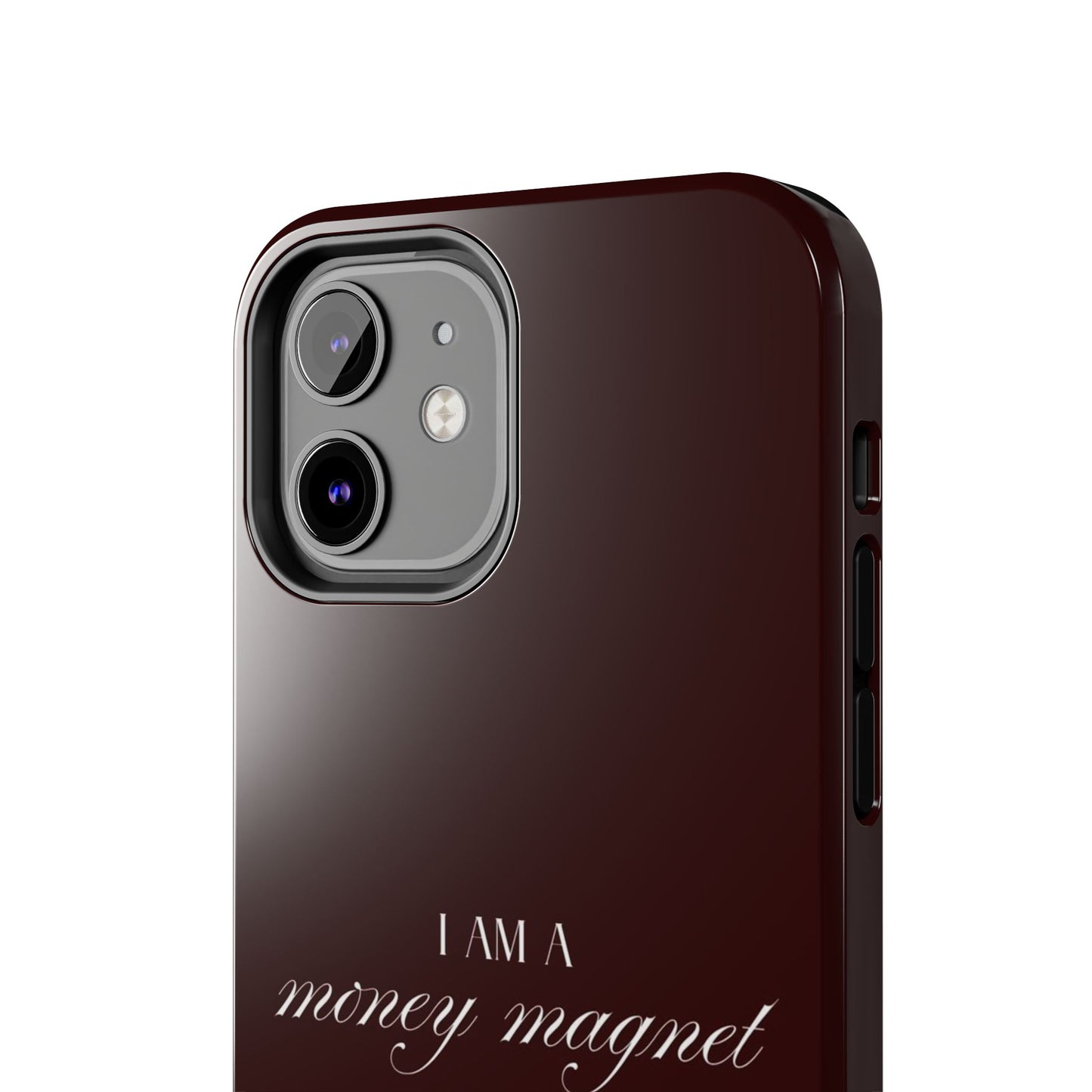 I Am a Money Magnet Tough Phone Case — Protective Glossy Phone Cover with Motivational Script
