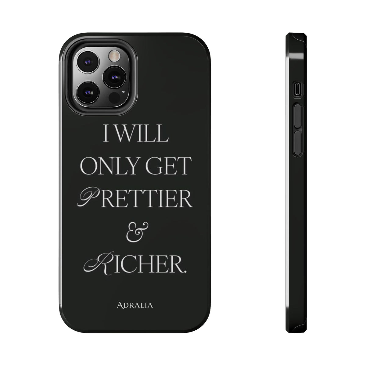 Tough Phone Case — “I Will Only Get Prettier & Richer.” Glossy Protective Phone Cover