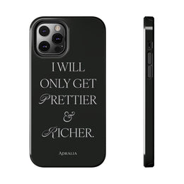 Tough Phone Case — “I Will Only Get Prettier & Richer.” Glossy Protective Phone Cover