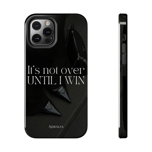 It's Not Over Until I Win Tough Phone Case — Motivational Black Protective Cover