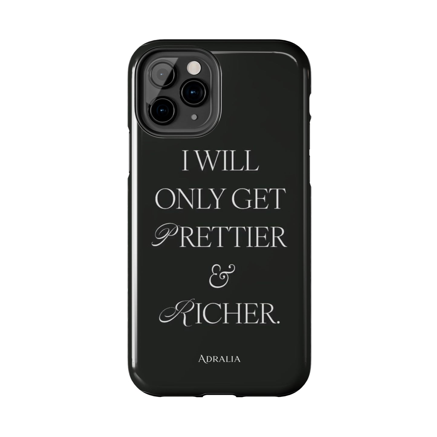 Tough Phone Case — “I Will Only Get Prettier & Richer.” Glossy Protective Phone Cover