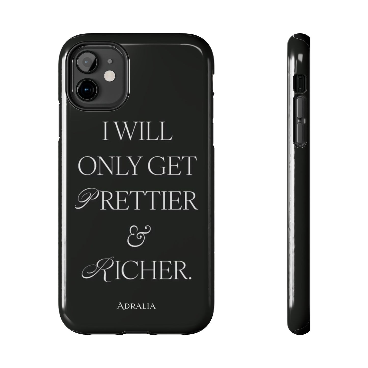 Tough Phone Case — “I Will Only Get Prettier & Richer.” Glossy Protective Phone Cover