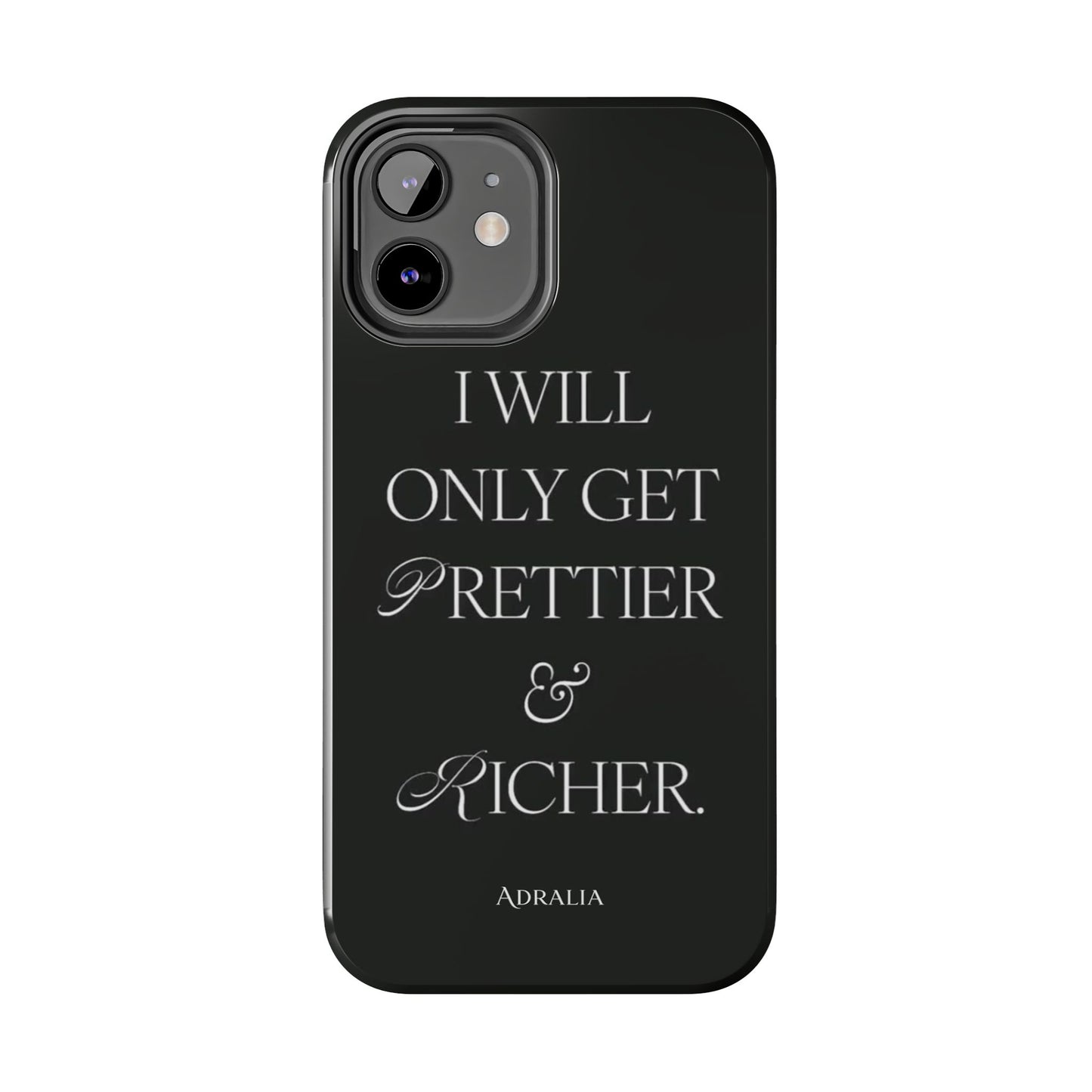 Tough Phone Case — “I Will Only Get Prettier & Richer.” Glossy Protective Phone Cover