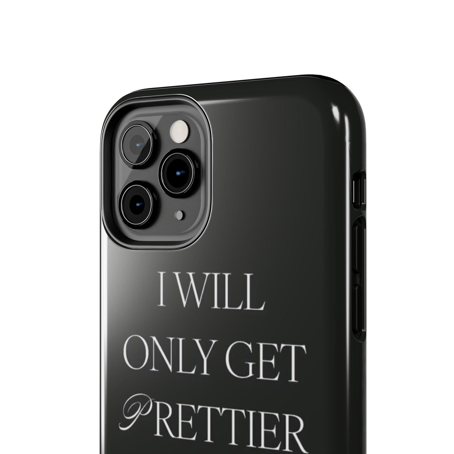 Tough Phone Case — “I Will Only Get Prettier & Richer.” Glossy Protective Phone Cover