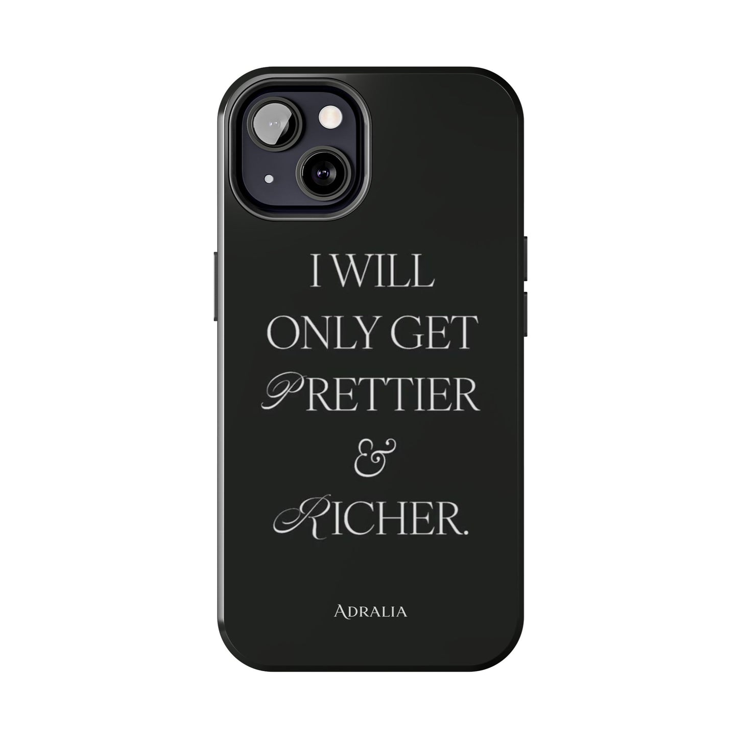 Tough Phone Case — “I Will Only Get Prettier & Richer.” Glossy Protective Phone Cover