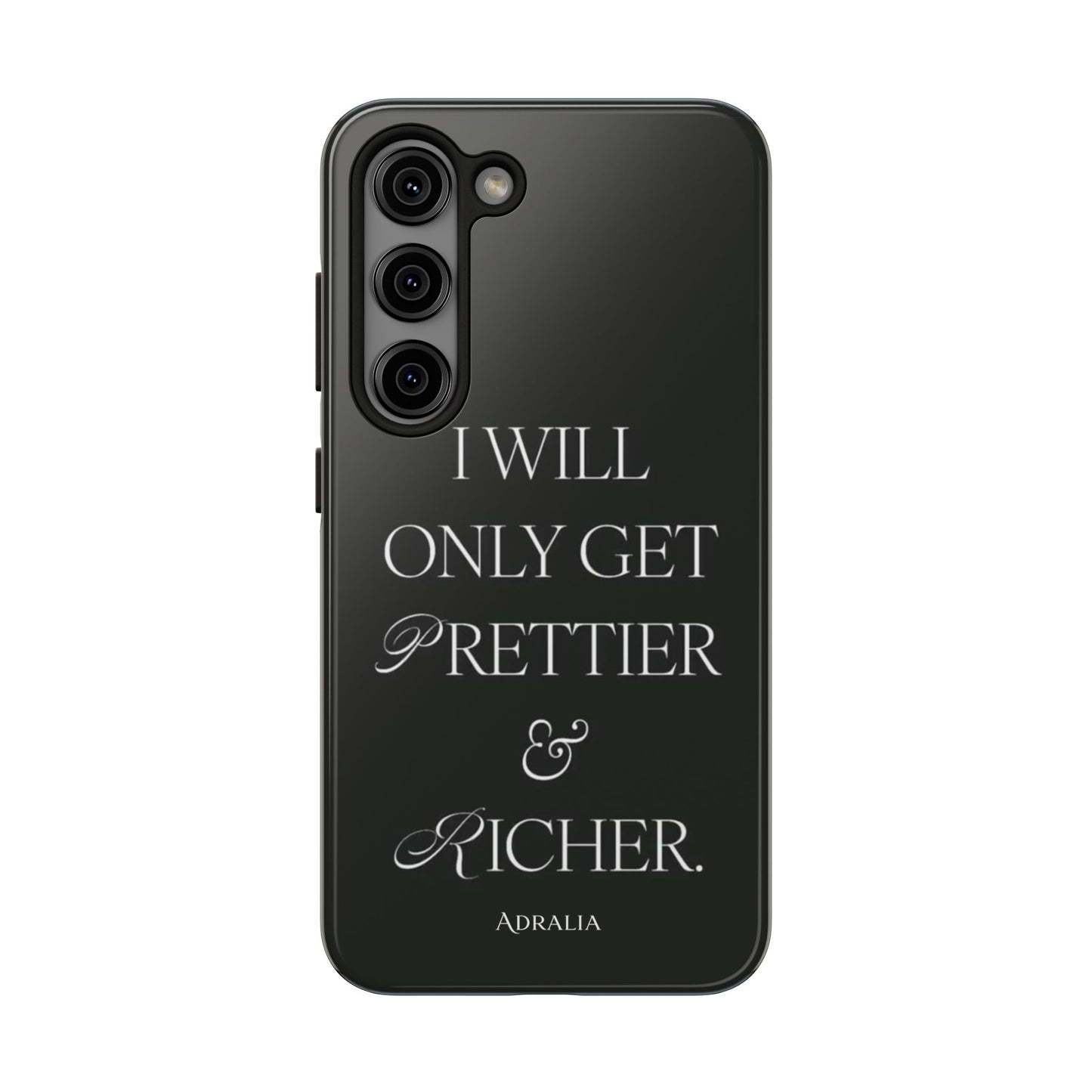 Tough Phone Case — “I Will Only Get Prettier & Richer.” Glossy Protective Phone Cover