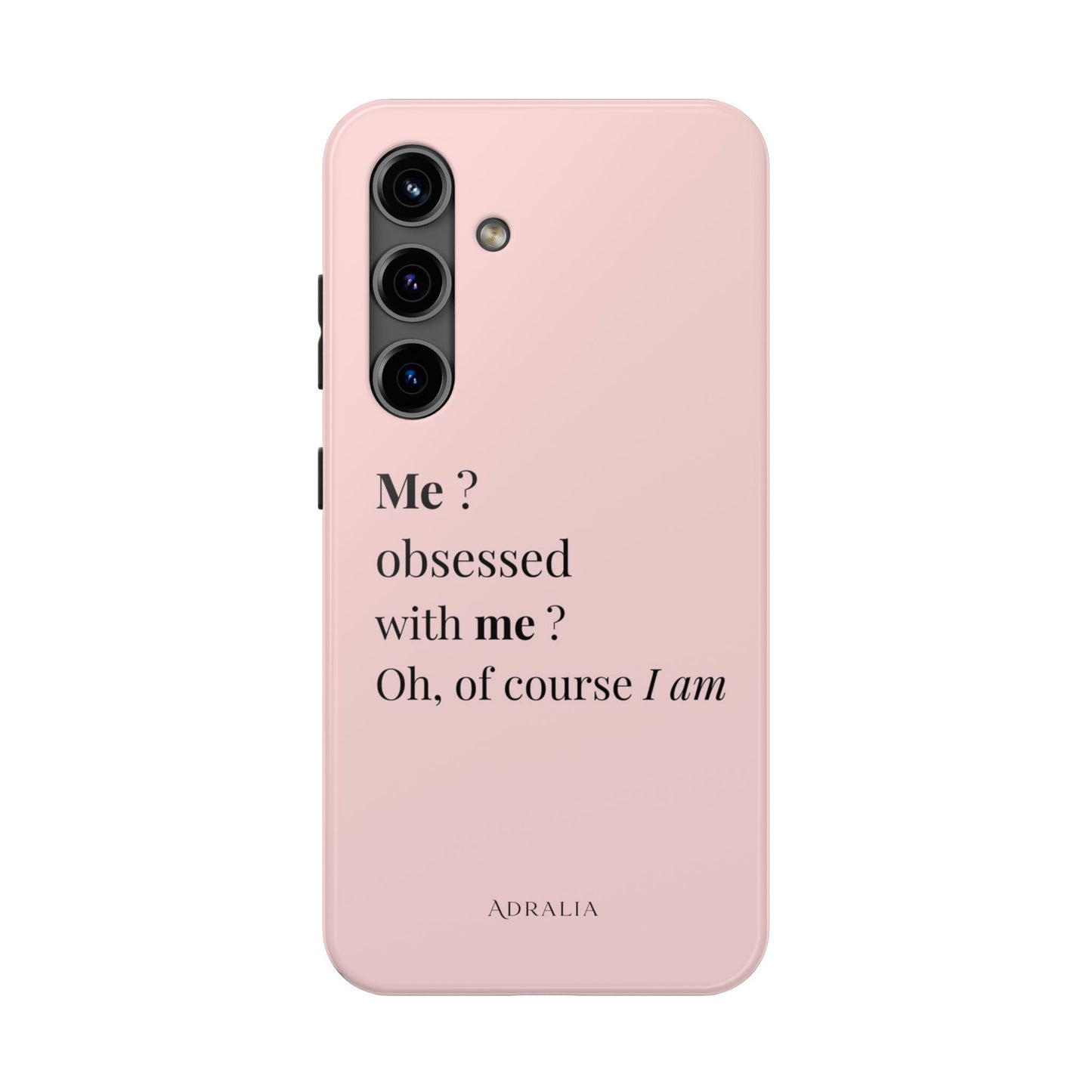 Tough Phone Case — "Me? Obsessed With Me? Oh, of course I am" Pink Protective Case