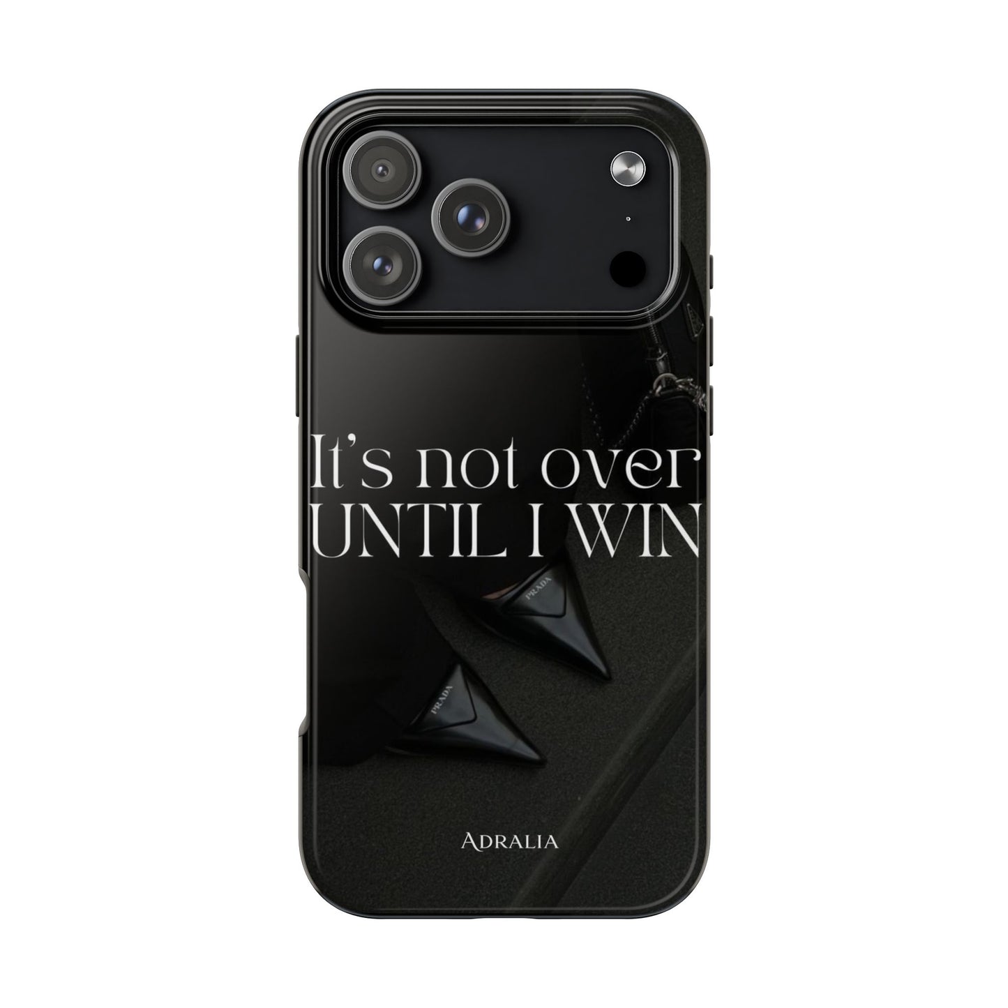 It's Not Over Until I Win Tough Phone Case — Motivational Black Protective Cover