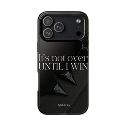 It's Not Over Until I Win Tough Phone Case — Motivational Black Protective Cover