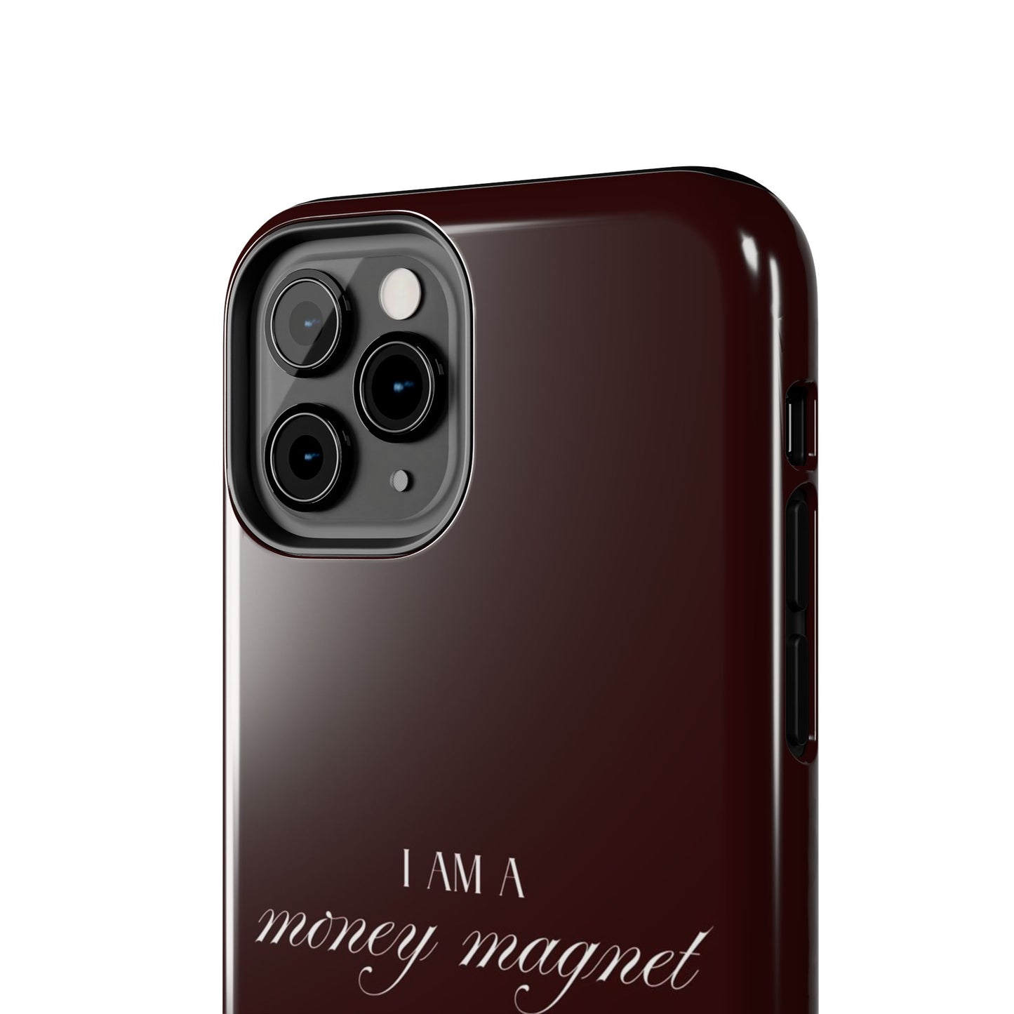 I Am a Money Magnet Tough Phone Case — Protective Glossy Phone Cover with Motivational Script
