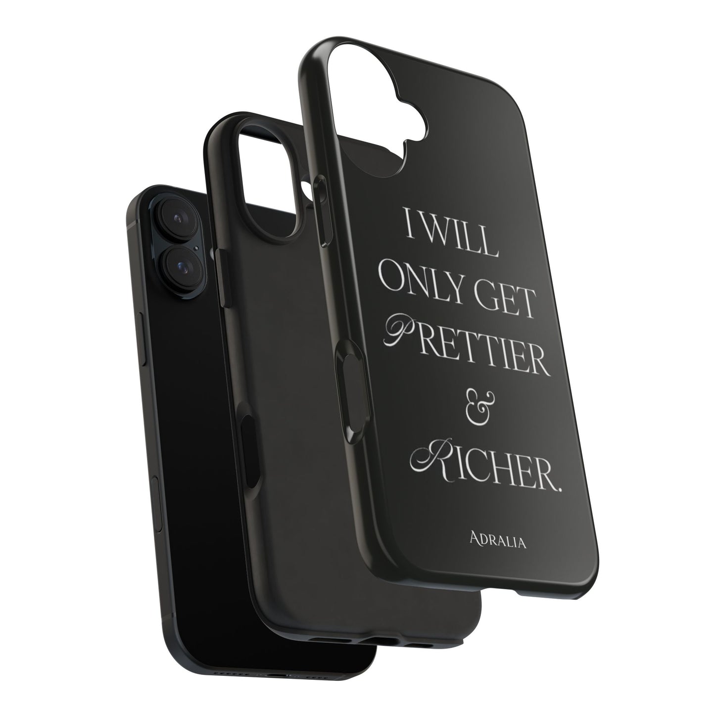 Tough Phone Case — “I Will Only Get Prettier & Richer.” Glossy Protective Phone Cover