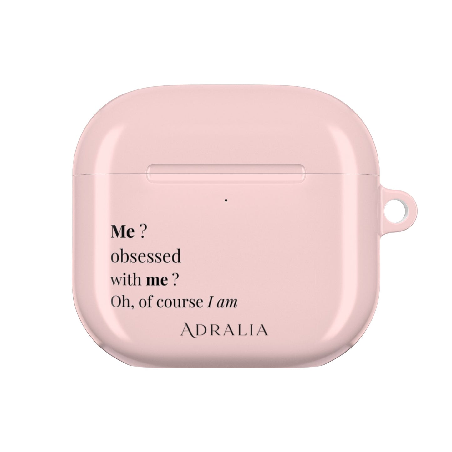 AirPods Case — Pink "Me? Obsessed with me? Oh, of course I am" Silicone Cover