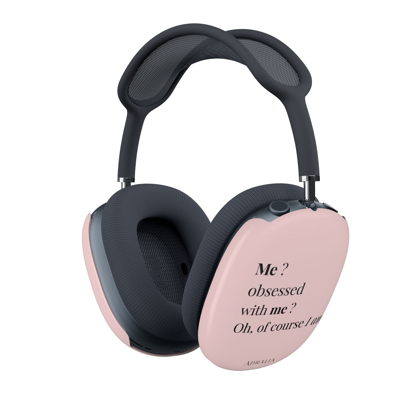 AirPods Max Case — Pink 'Me? Obsessed with me? Oh, of course I am' Protective Shell