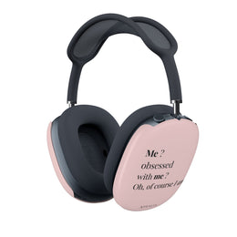 AirPods Max Case — Pink 'Me? Obsessed with me? Oh, of course I am' Protective Shell
