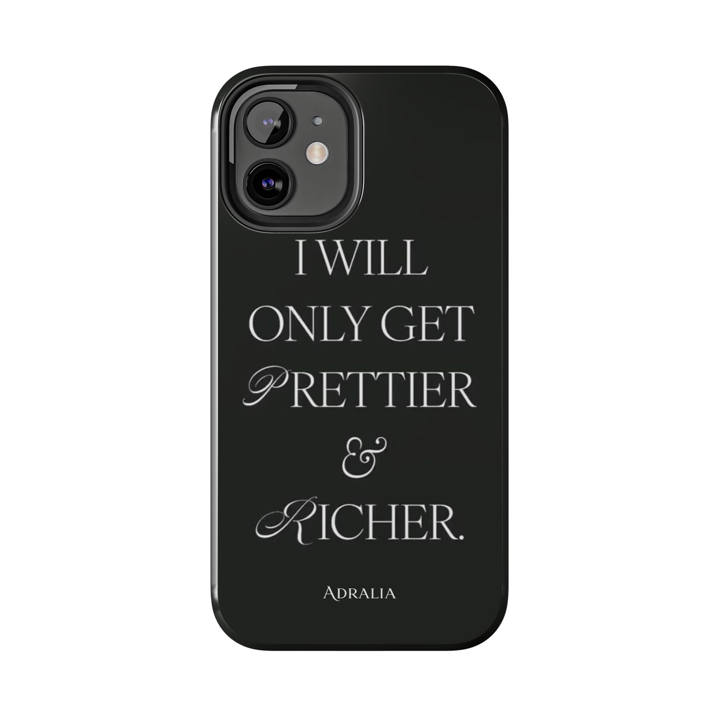 Tough Phone Case — “I Will Only Get Prettier & Richer.” Glossy Protective Phone Cover