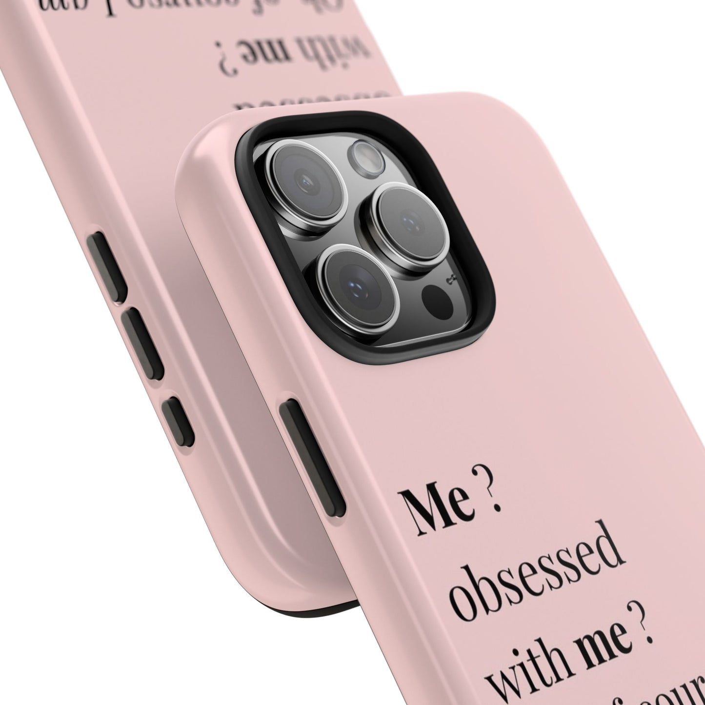 Tough Phone Case — "Me? Obsessed With Me? Oh, of course I am" Pink Protective Case