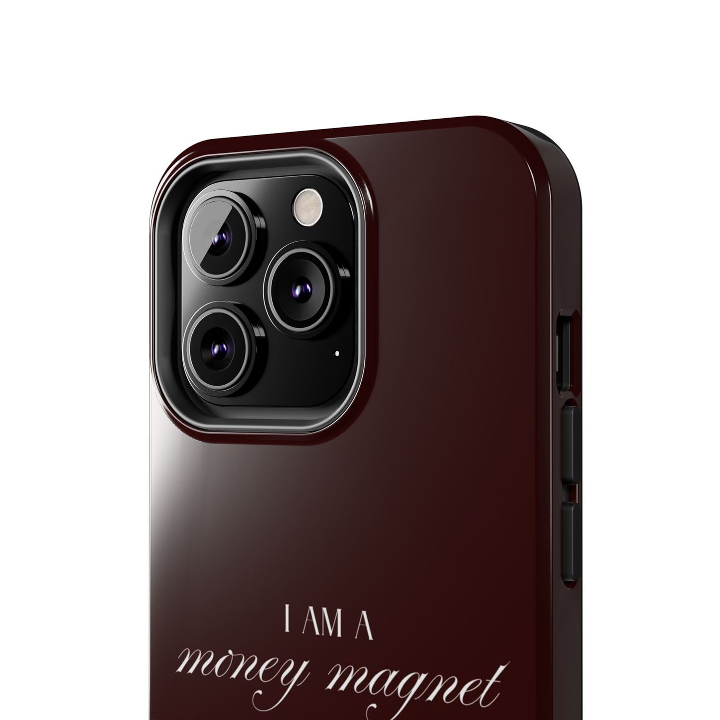 I Am a Money Magnet Tough Phone Case — Protective Glossy Phone Cover with Motivational Script
