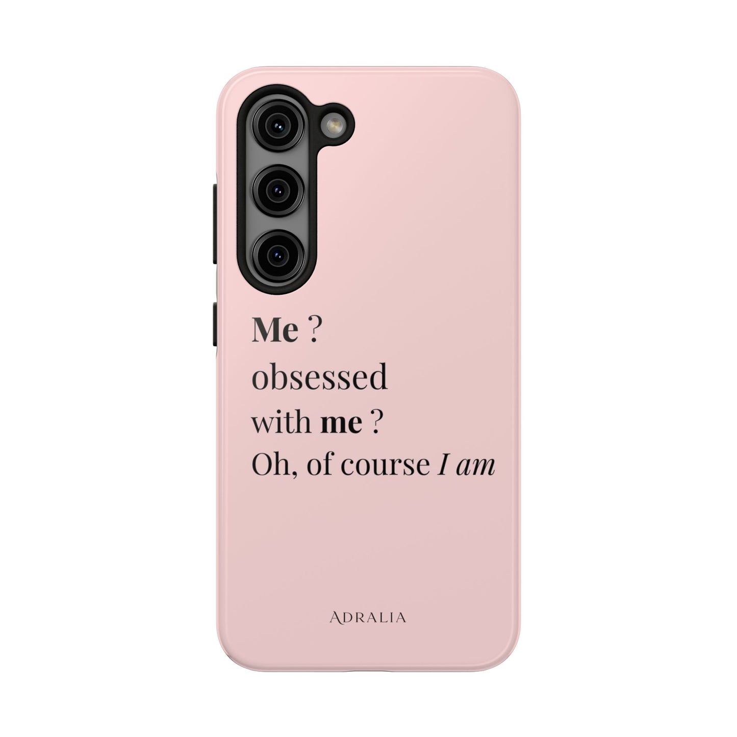 Tough Phone Case — "Me? Obsessed With Me? Oh, of course I am" Pink Protective Case