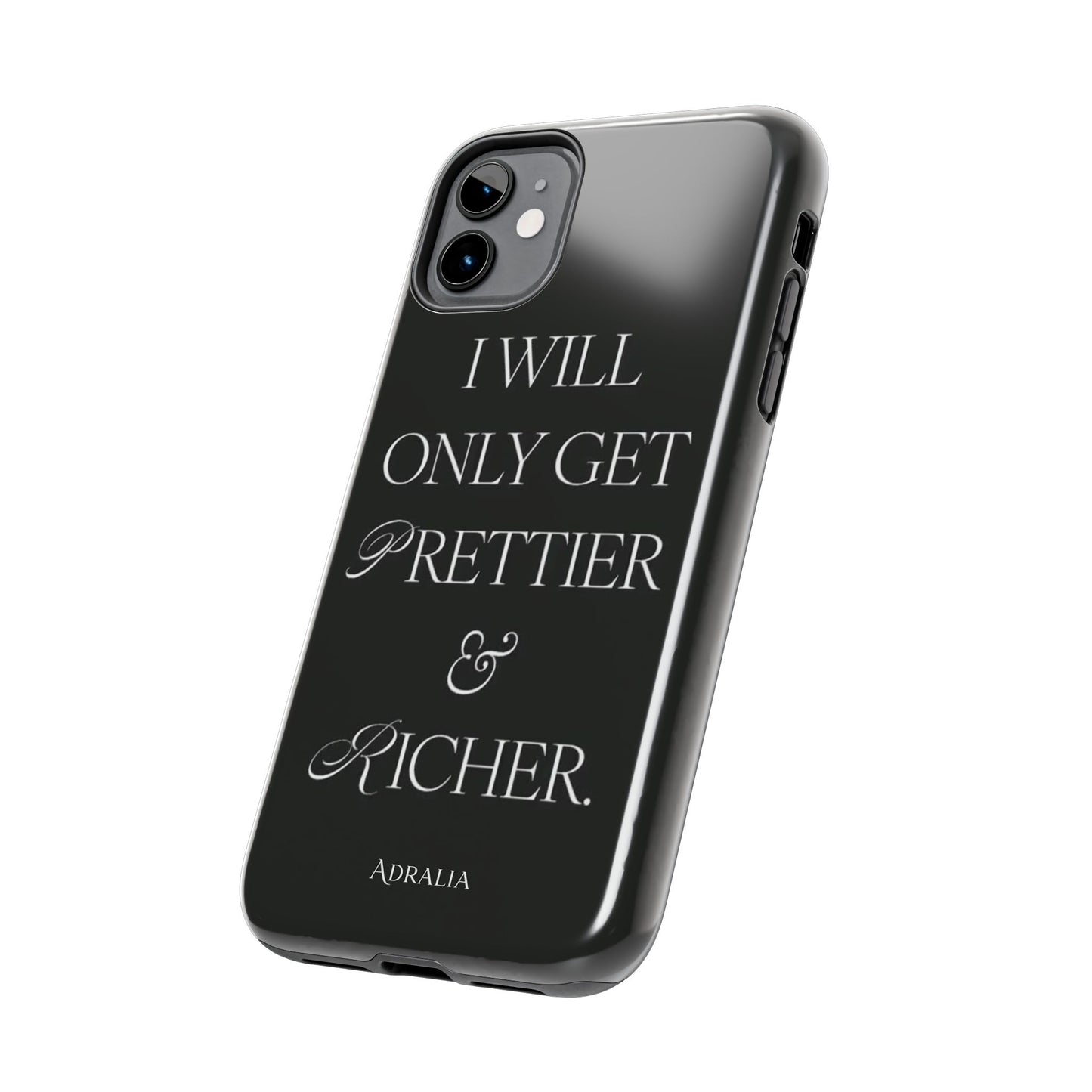 Tough Phone Case — “I Will Only Get Prettier & Richer.” Glossy Protective Phone Cover