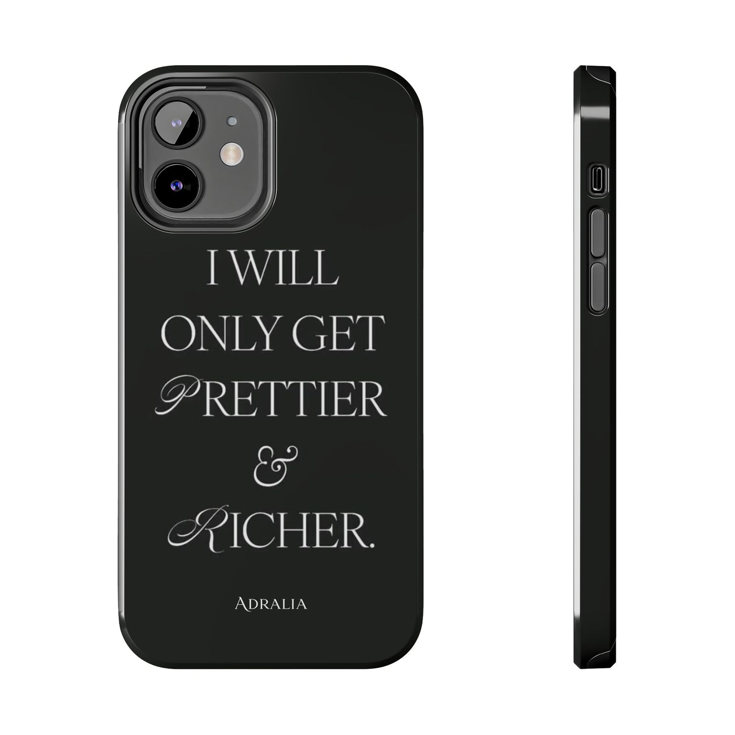 Tough Phone Case — “I Will Only Get Prettier & Richer.” Glossy Protective Phone Cover