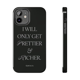 Tough Phone Case — “I Will Only Get Prettier & Richer.” Glossy Protective Phone Cover