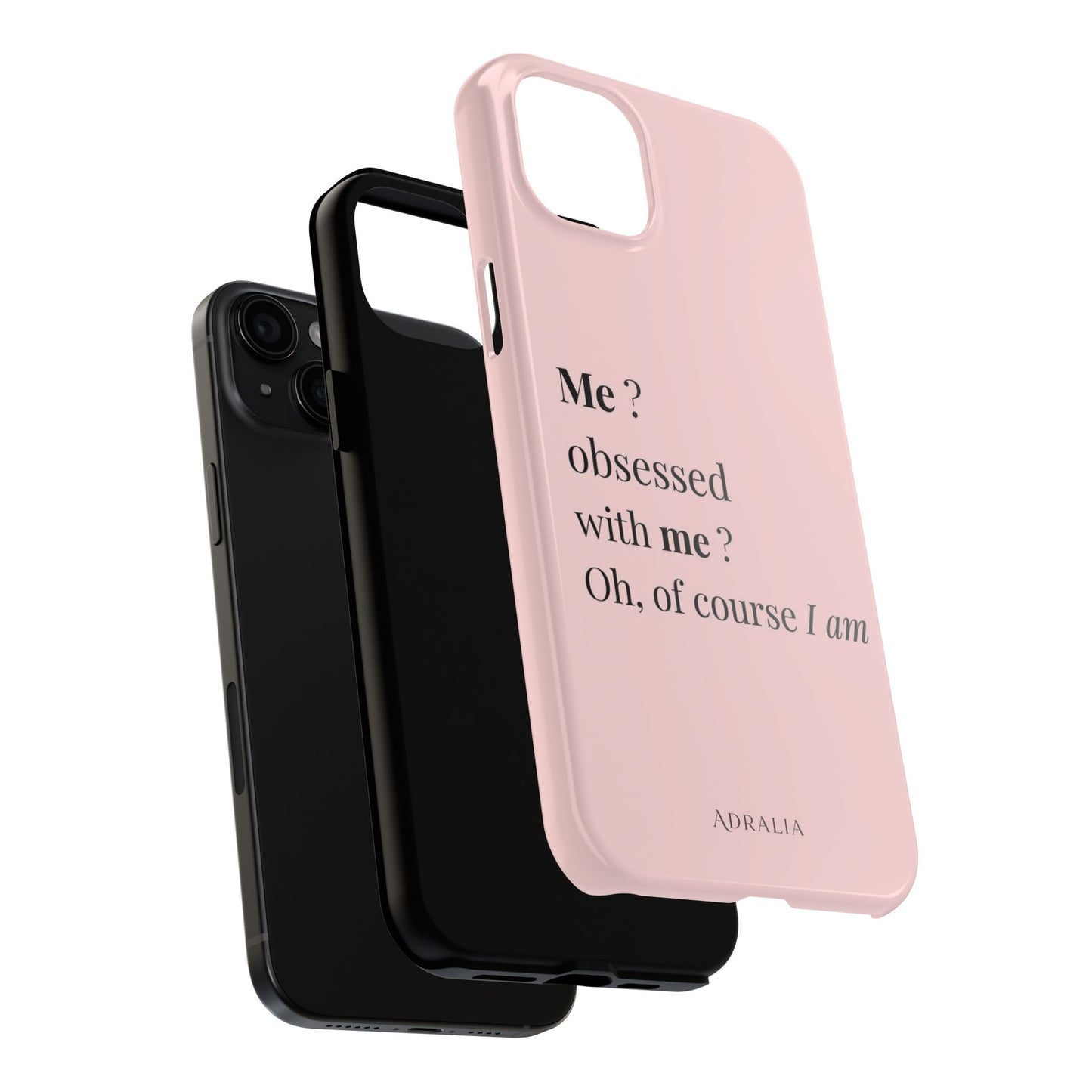 Tough Phone Case — "Me? Obsessed With Me? Oh, of course I am" Pink Protective Case