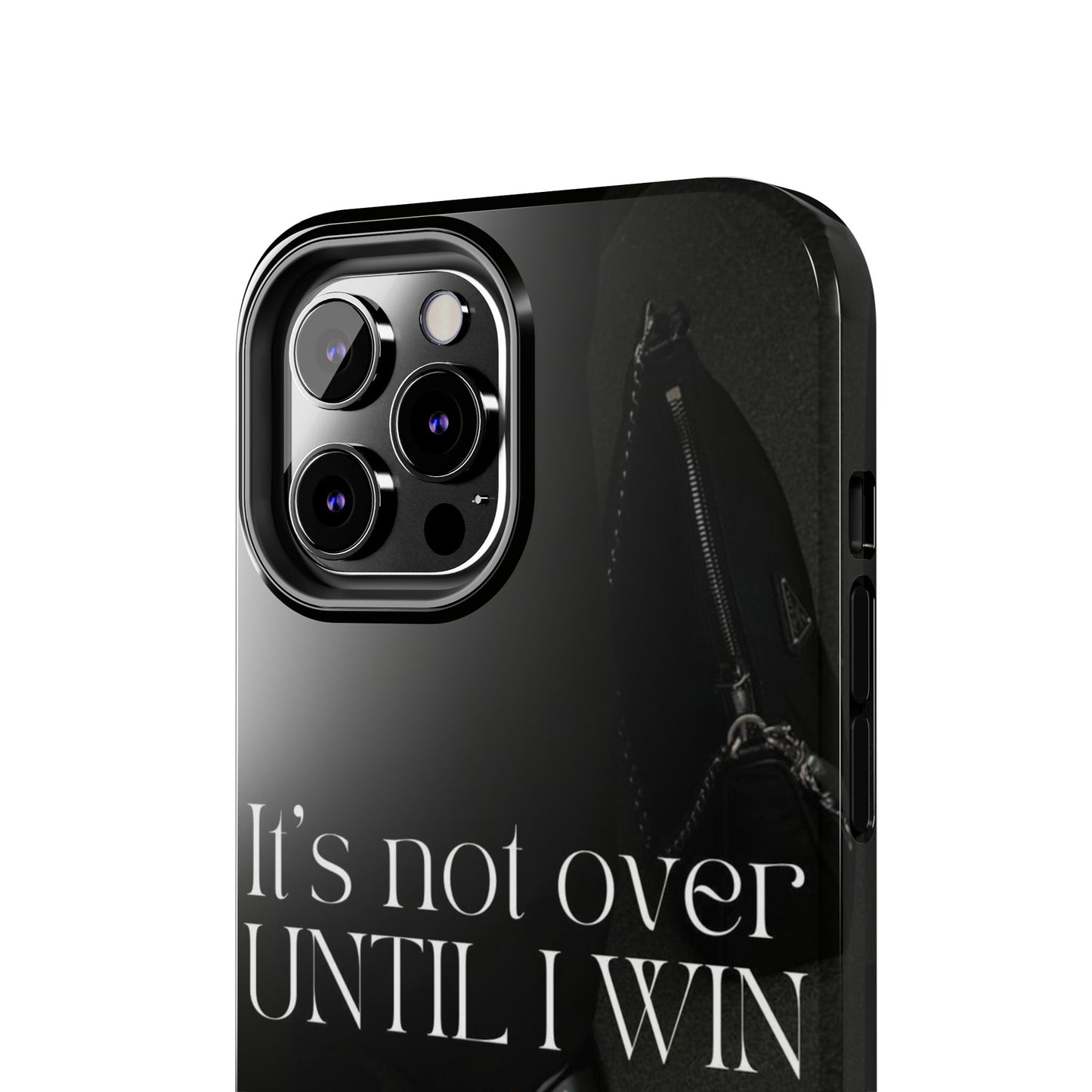 It's Not Over Until I Win Tough Phone Case — Motivational Black Protective Cover
