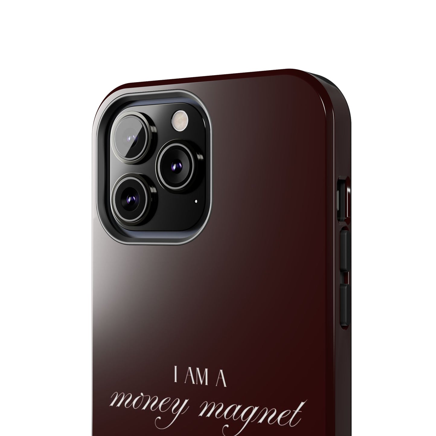 I Am a Money Magnet Tough Phone Case — Protective Glossy Phone Cover with Motivational Script
