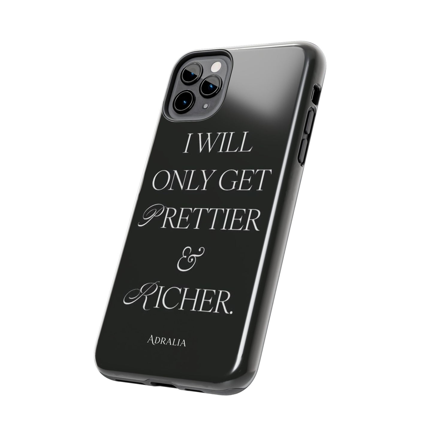 Tough Phone Case — “I Will Only Get Prettier & Richer.” Glossy Protective Phone Cover