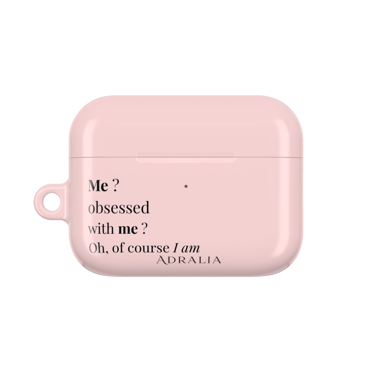 AirPods Case — Pink "Me? Obsessed with me? Oh, of course I am" Silicone Cover