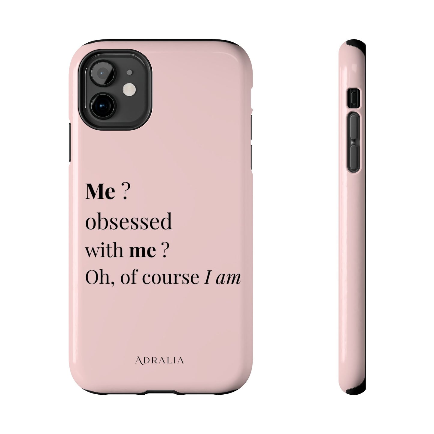 Tough Phone Case — "Me? Obsessed With Me? Oh, of course I am" Pink Protective Case