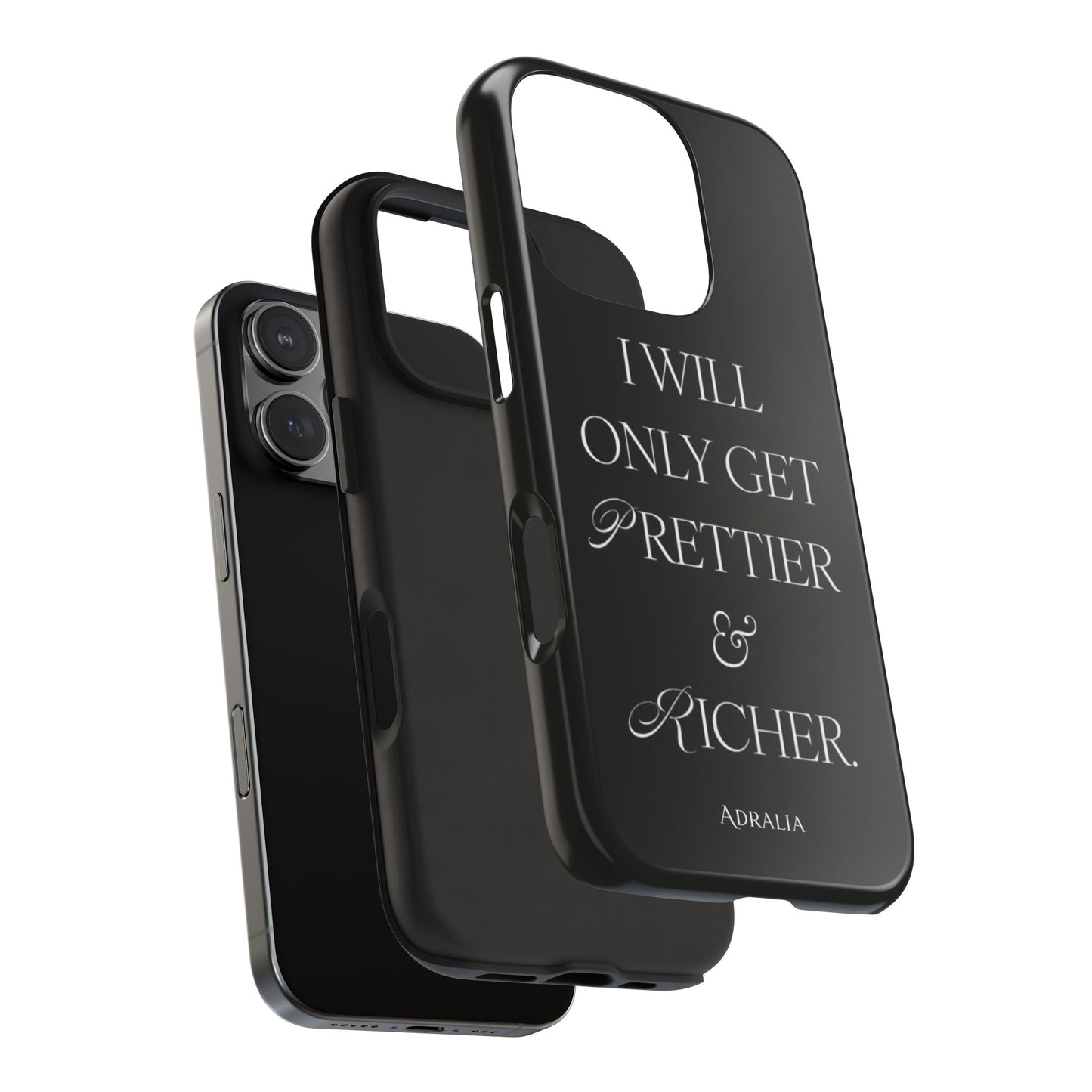 Tough Phone Case — “I Will Only Get Prettier & Richer.” Glossy Protective Phone Cover