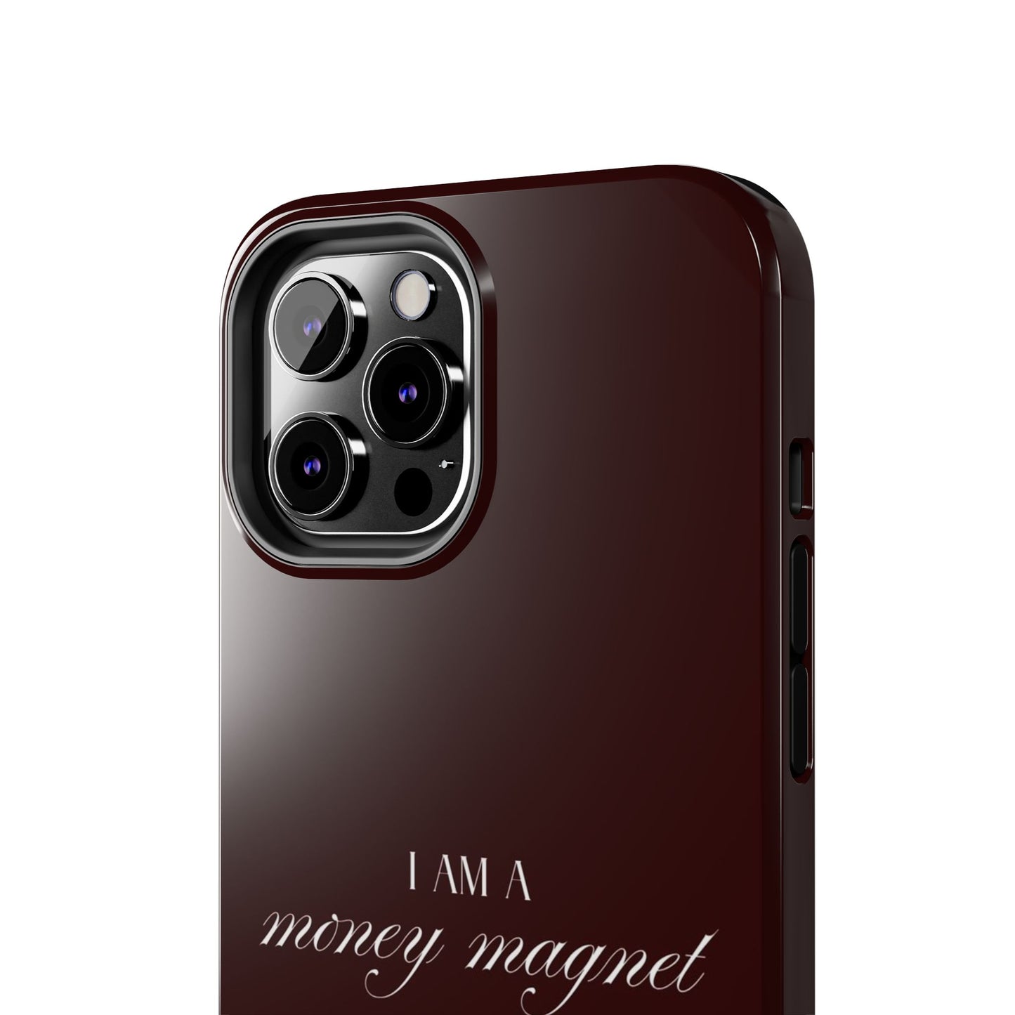 I Am a Money Magnet Tough Phone Case — Protective Glossy Phone Cover with Motivational Script