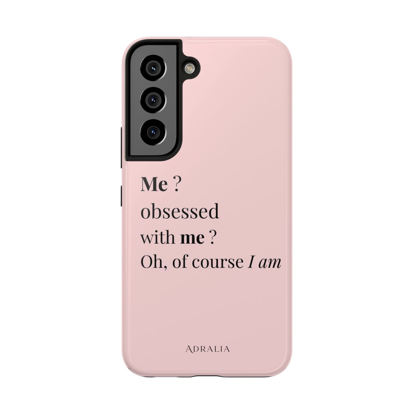 Tough Phone Case — "Me? Obsessed With Me? Oh, of course I am" Pink Protective Case