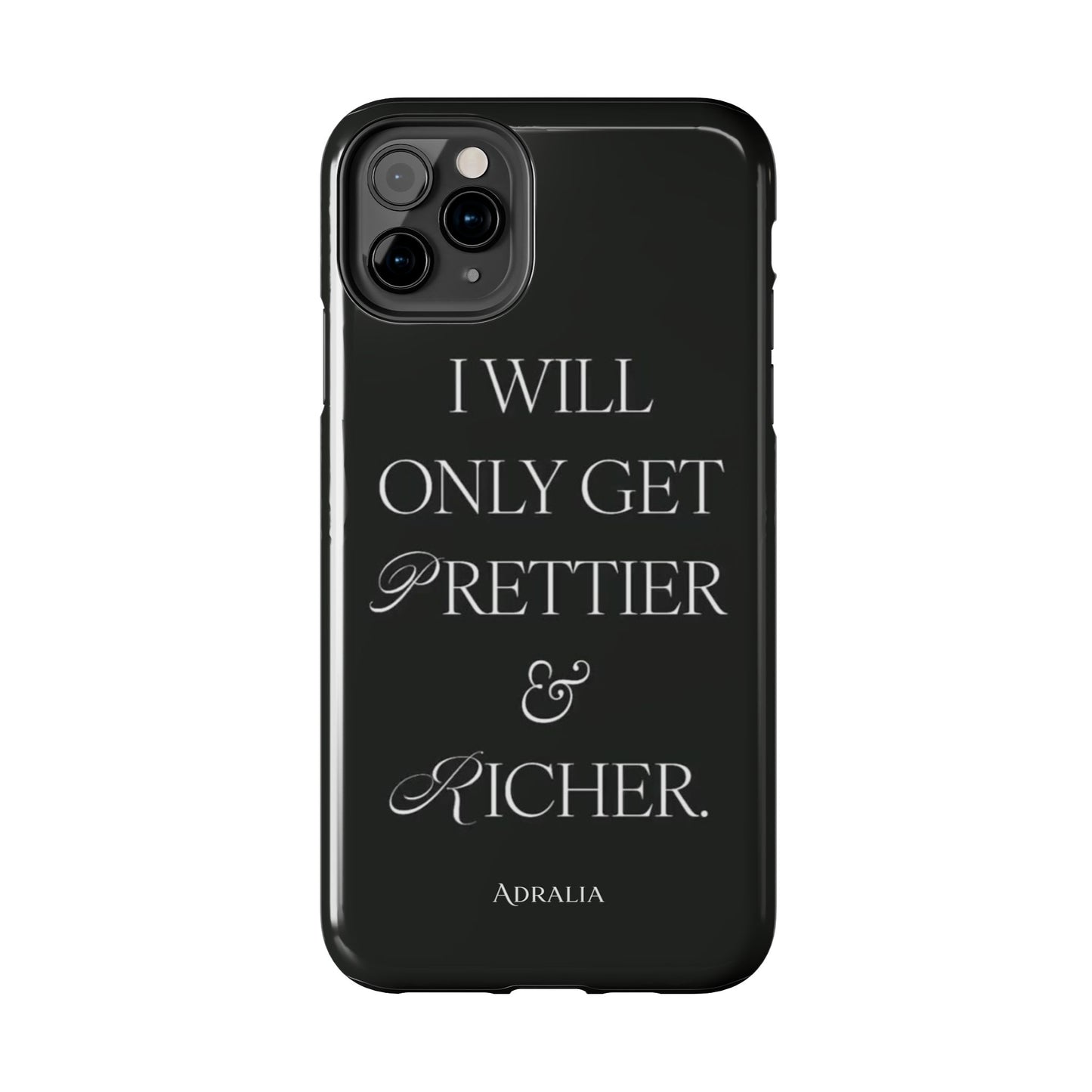 Tough Phone Case — “I Will Only Get Prettier & Richer.” Glossy Protective Phone Cover