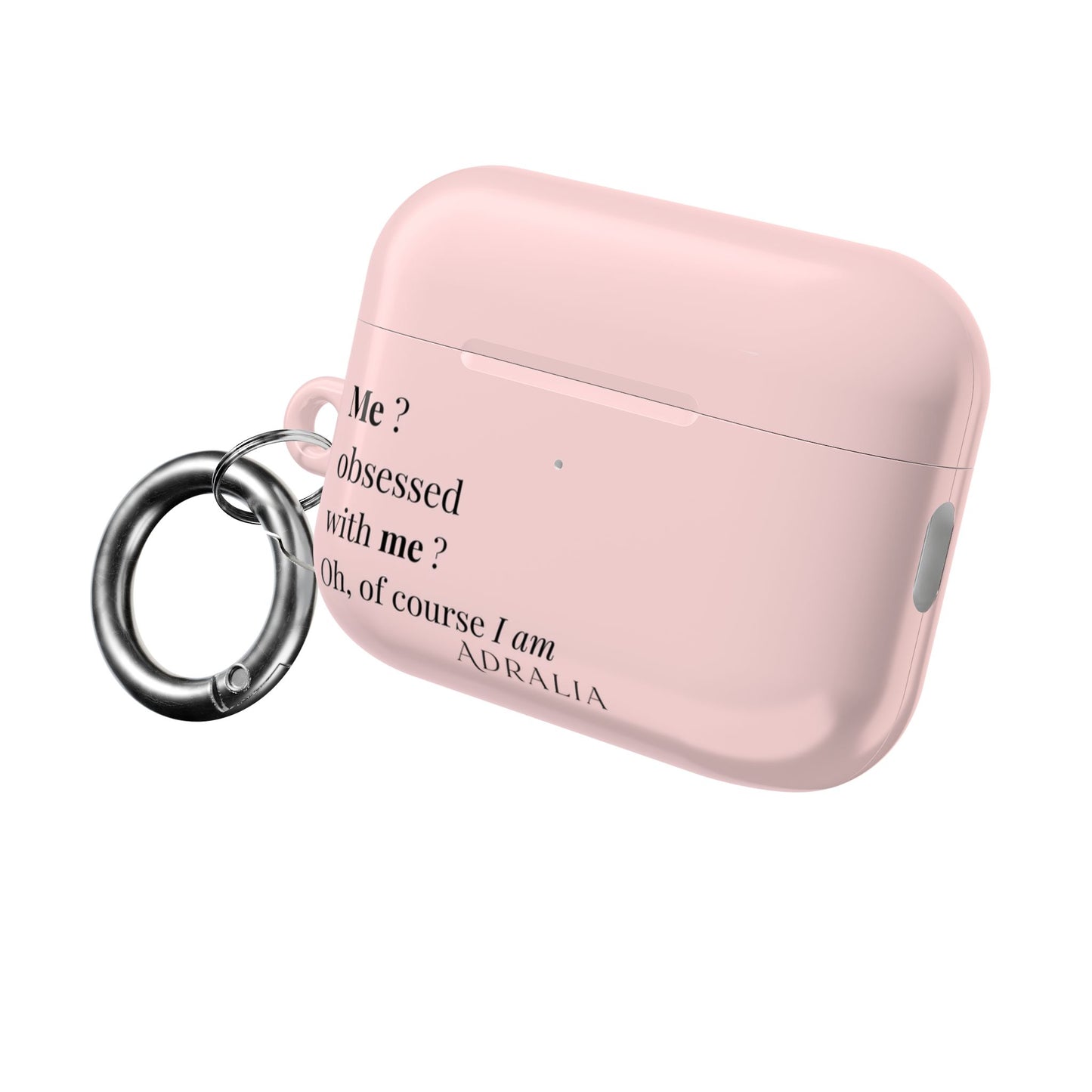 AirPods Case — Pink "Me? Obsessed with me? Oh, of course I am" Silicone Cover