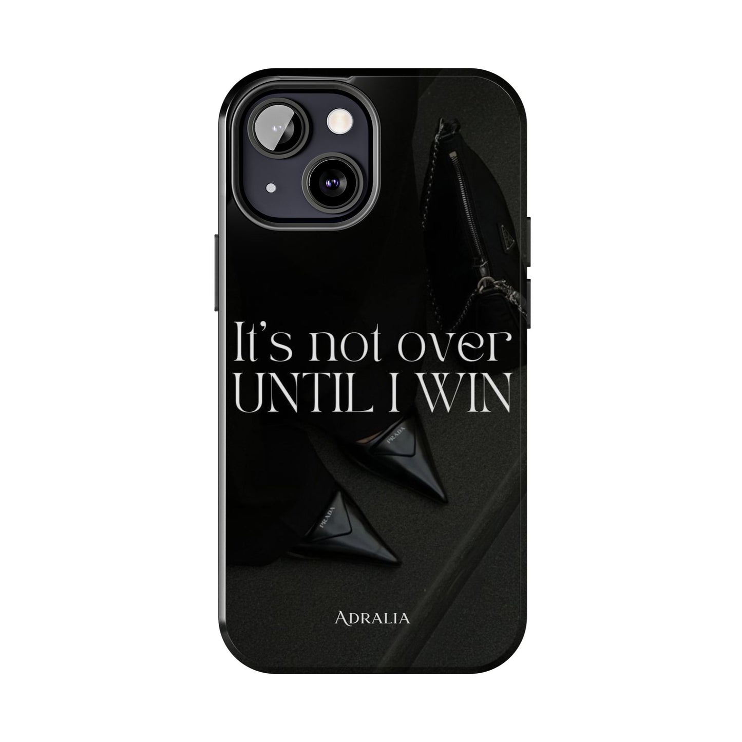 It's Not Over Until I Win Tough Phone Case — Motivational Black Protective Cover