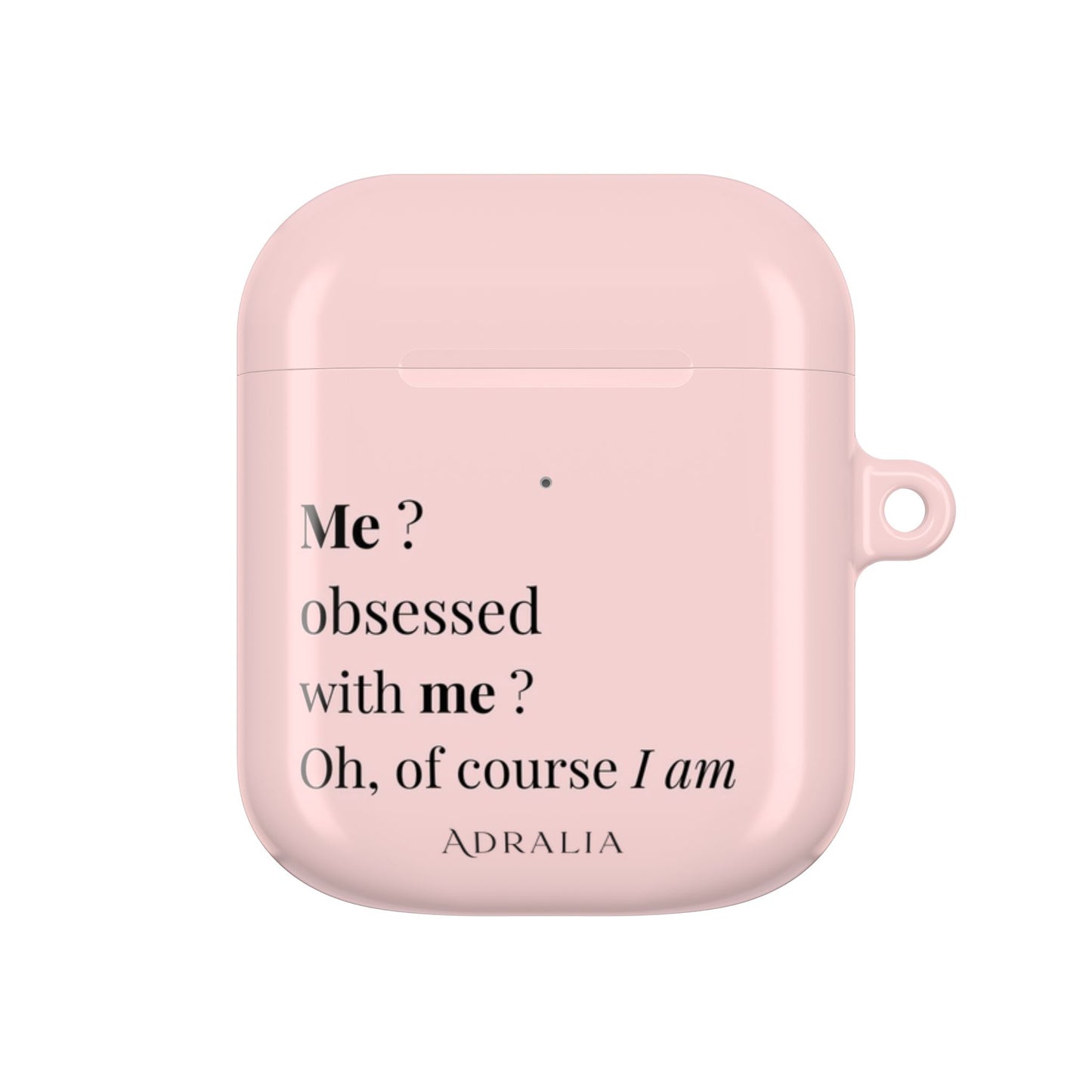 AirPods Case — Pink "Me? Obsessed with me? Oh, of course I am" Silicone Cover