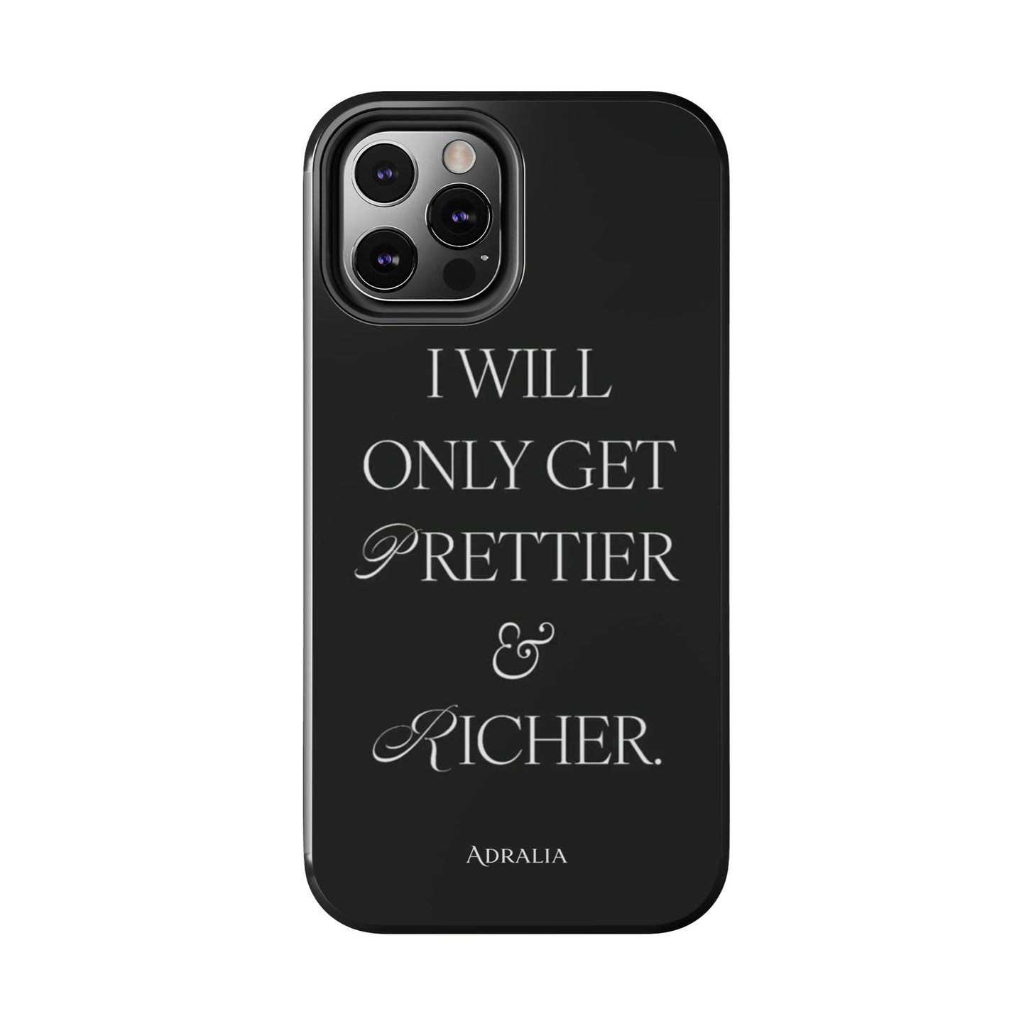 Tough Phone Case — “I Will Only Get Prettier & Richer.” Glossy Protective Phone Cover