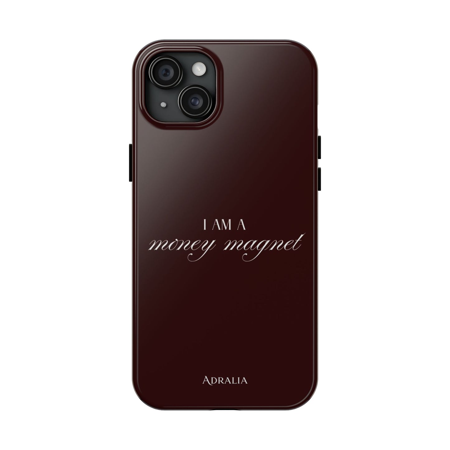 I Am a Money Magnet Tough Phone Case — Protective Glossy Phone Cover with Motivational Script