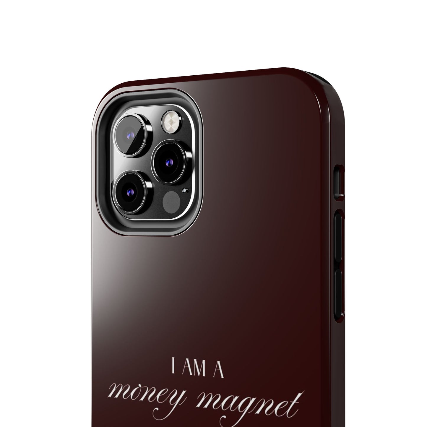 I Am a Money Magnet Tough Phone Case — Protective Glossy Phone Cover with Motivational Script