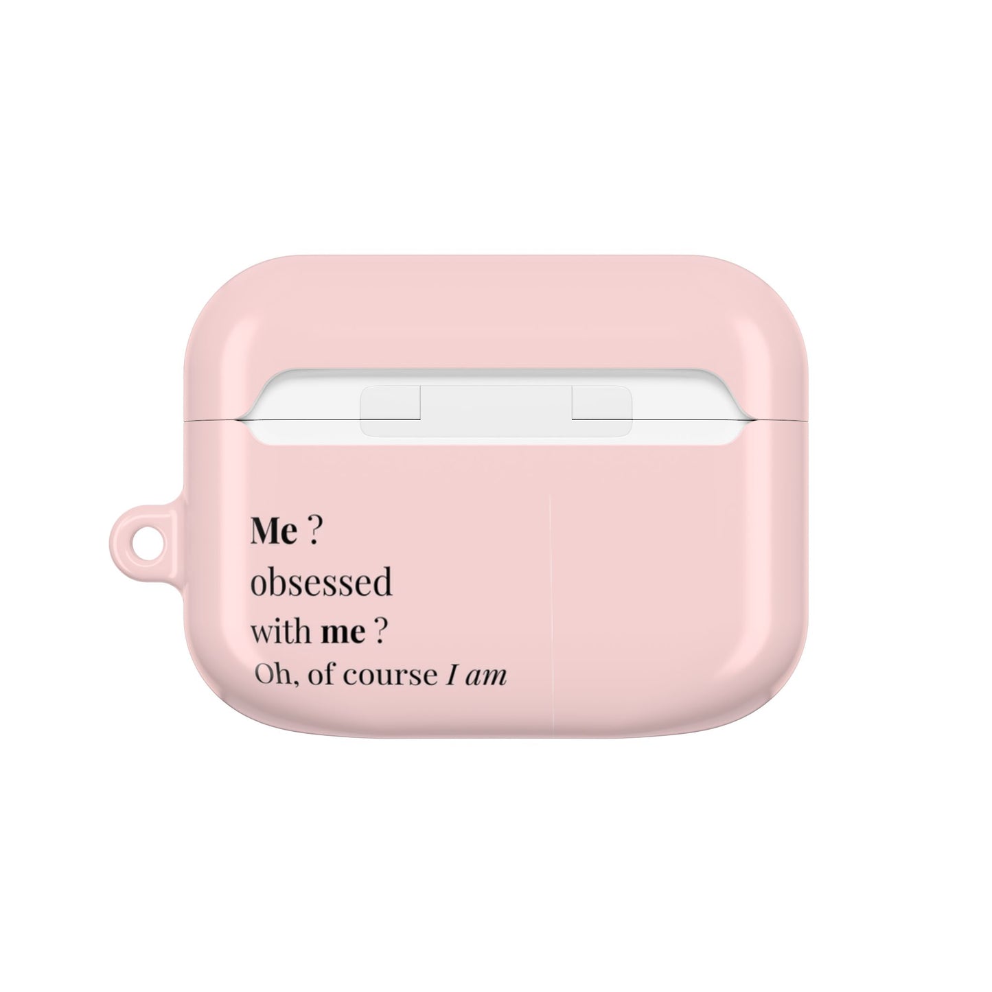 AirPods Case — Pink "Me? Obsessed with me? Oh, of course I am" Silicone Cover