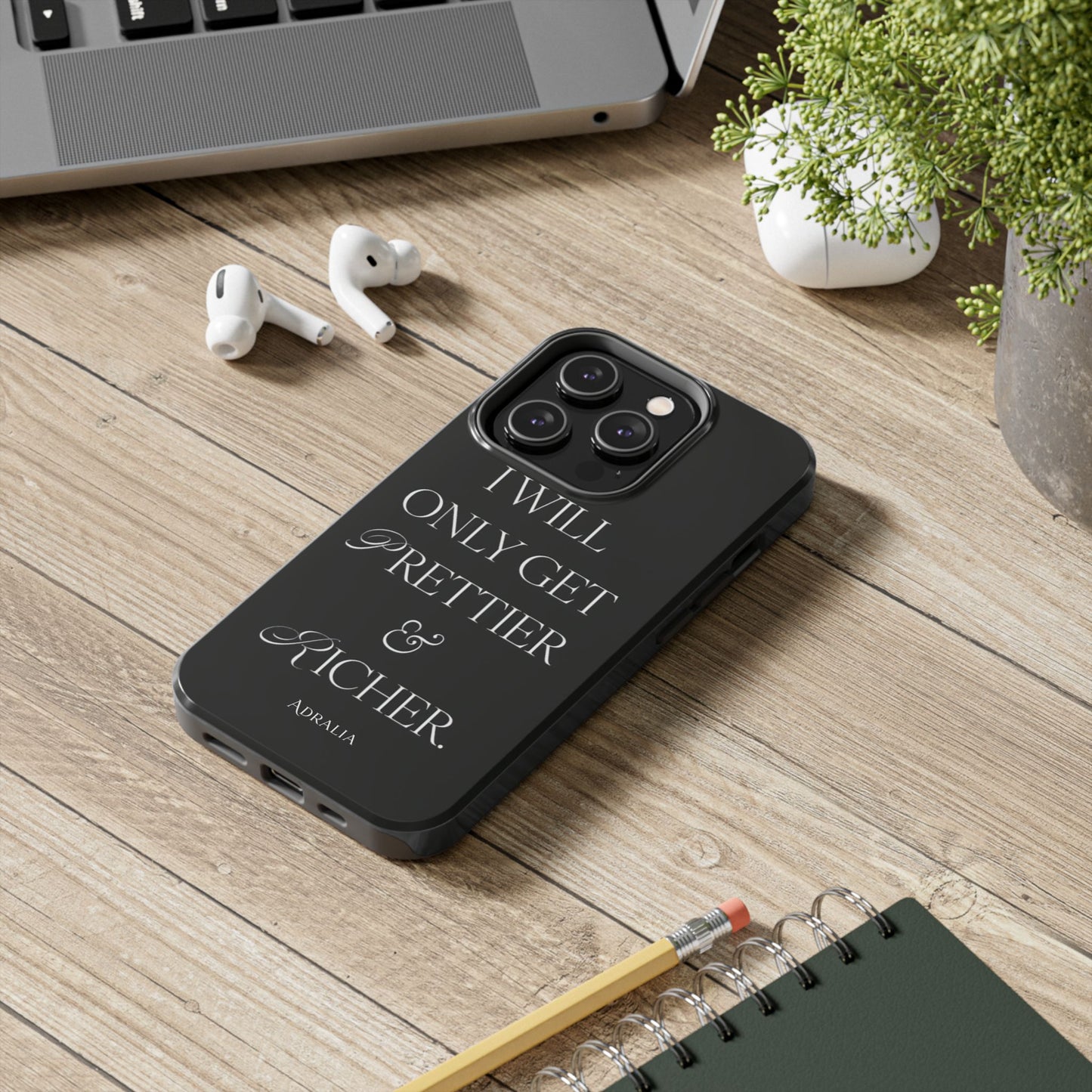 Tough Phone Case — “I Will Only Get Prettier & Richer.” Glossy Protective Phone Cover