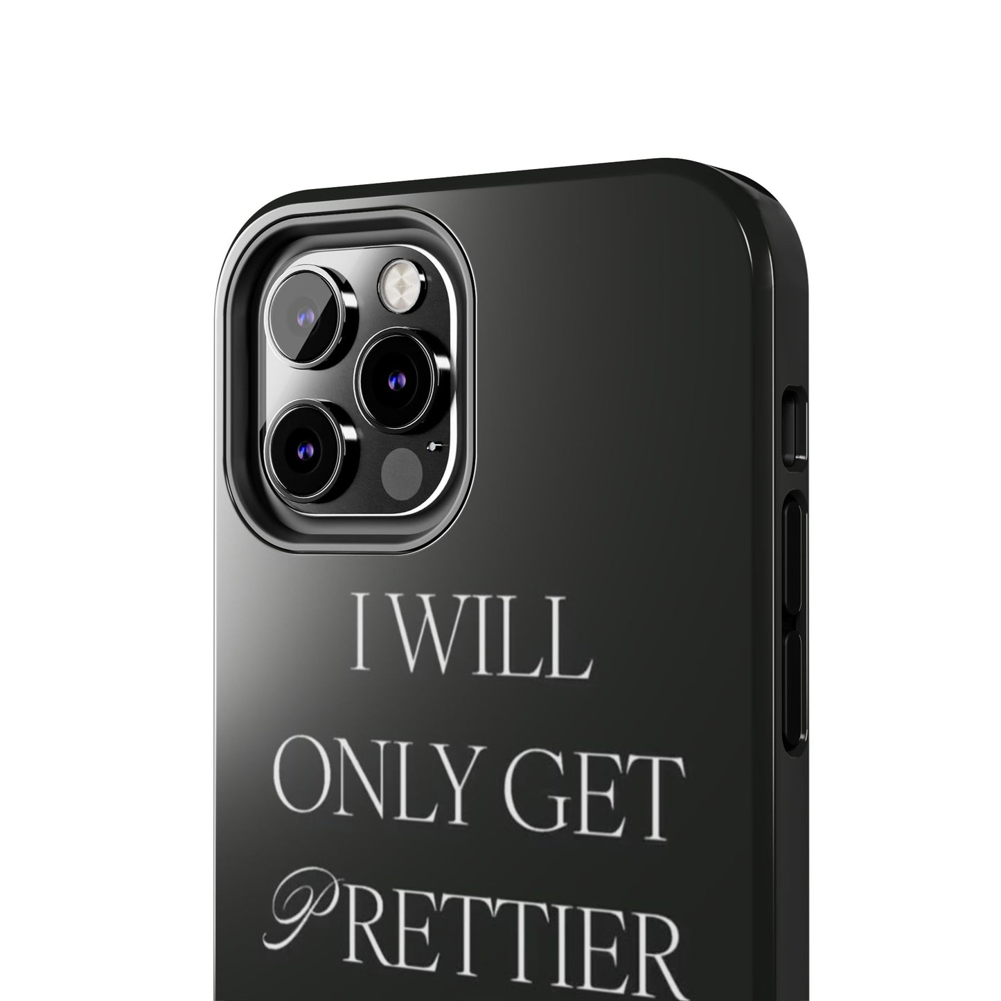 Tough Phone Case — “I Will Only Get Prettier & Richer.” Glossy Protective Phone Cover