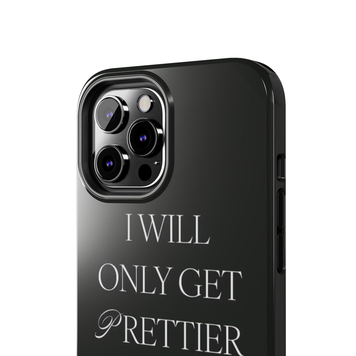 Tough Phone Case — “I Will Only Get Prettier & Richer.” Glossy Protective Phone Cover