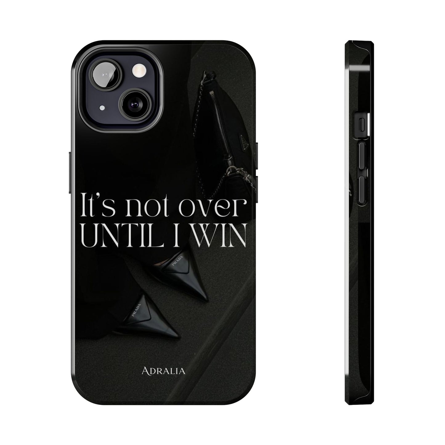It's Not Over Until I Win Tough Phone Case — Motivational Black Protective Cover