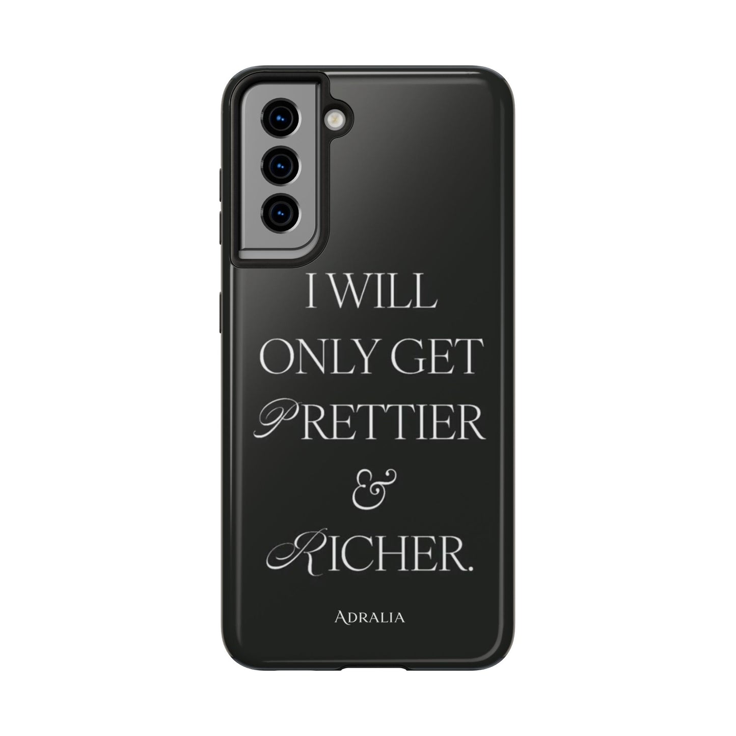 Tough Phone Case — “I Will Only Get Prettier & Richer.” Glossy Protective Phone Cover