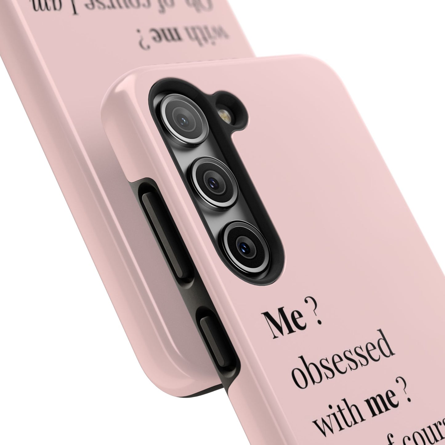 Tough Phone Case — "Me? Obsessed With Me? Oh, of course I am" Pink Protective Case