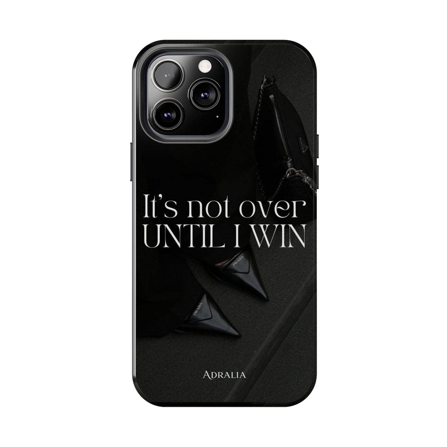 It's Not Over Until I Win Tough Phone Case — Motivational Black Protective Cover