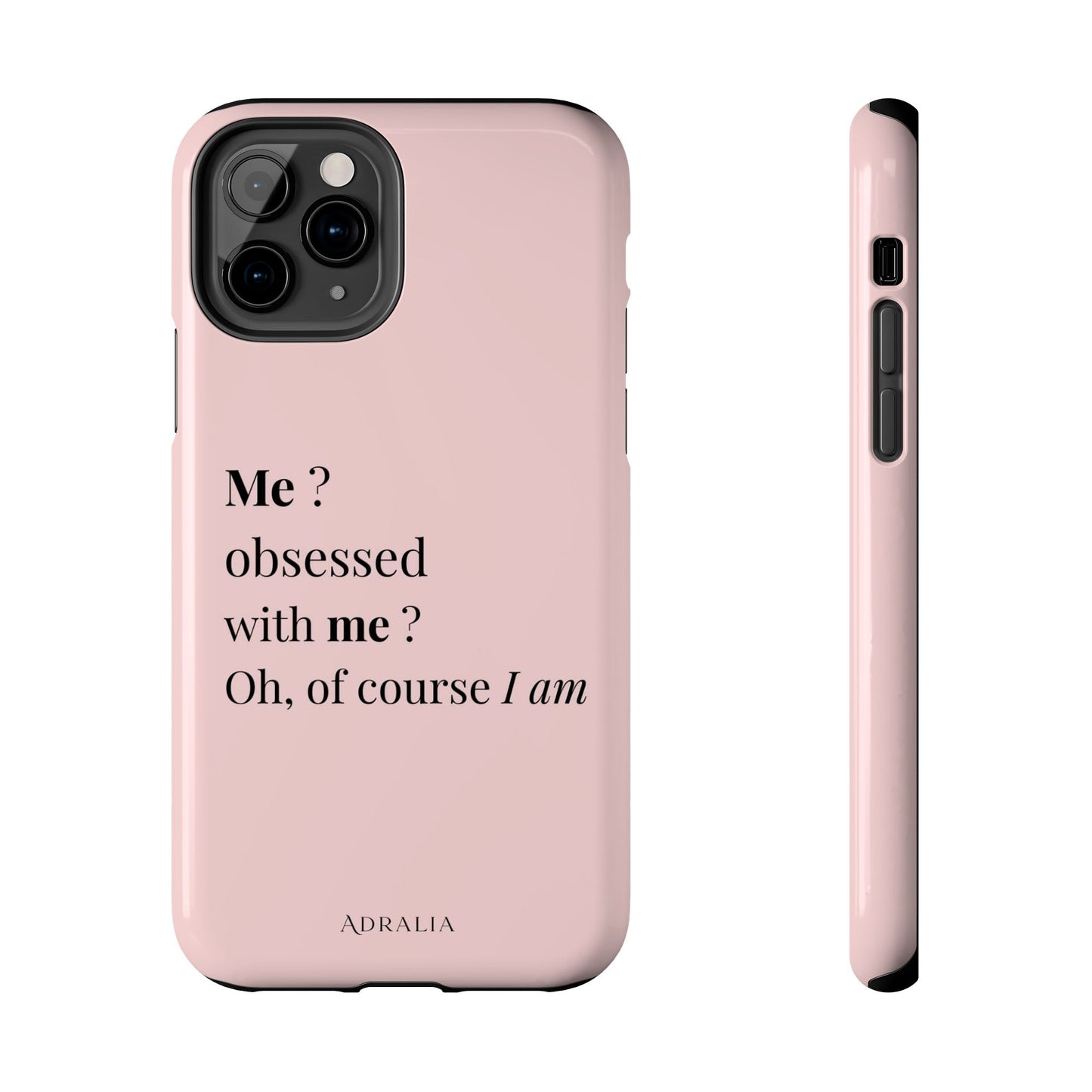 Tough Phone Case — "Me? Obsessed With Me? Oh, of course I am" Pink Protective Case